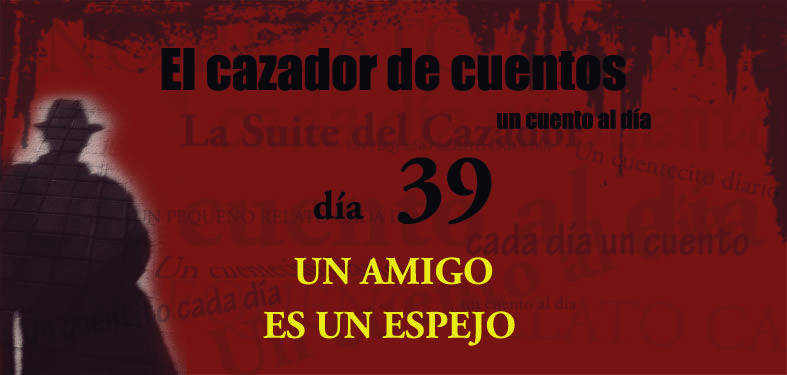 39-UN AMIGO ES UN ESPEJO