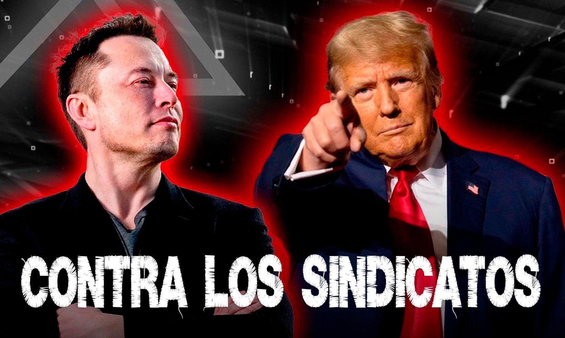 Elon Musk y Donald Trump una alianza contra los sindicatos