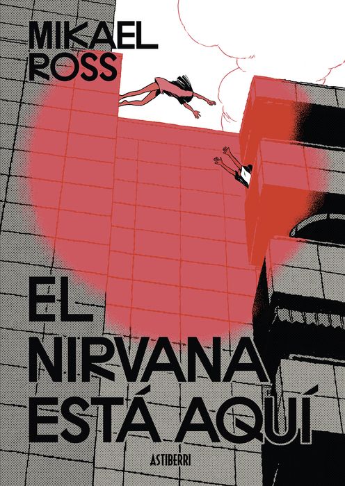 El nirvana está aquí, de Mikael Ross. Astiberri, 344 páginas, 25 €.