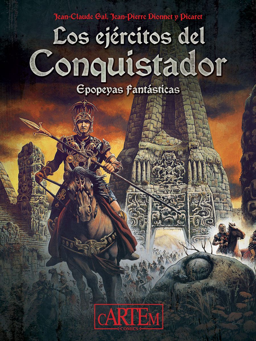 Los ejércitos del conquistador. Epopeyas fantásticas, de Jean-Claude Gal, Jean-Pierre Dionnet, Picaret y Bill Mantlo. Cartem, 200 páginas, 34,95 €.