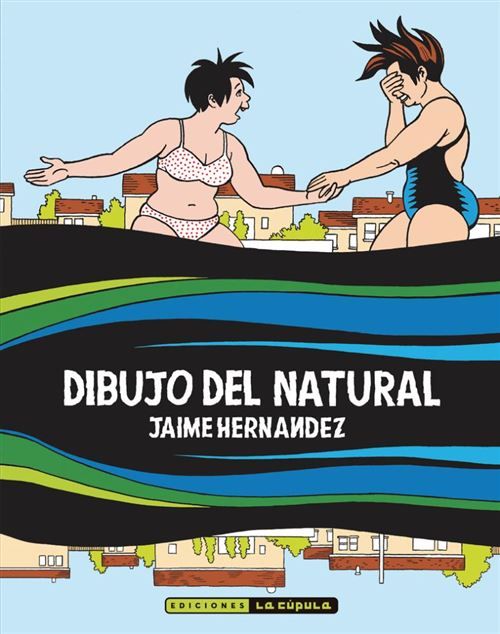 Dibujo del natural, de Jaime Hernandez. La Cúpula, 146 páginas, 16,90 €.