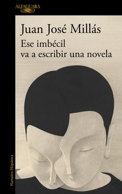 Ese imbécil va a escribir una novela